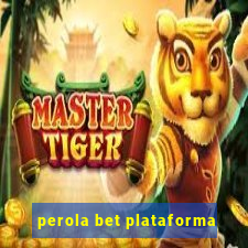 perola bet plataforma